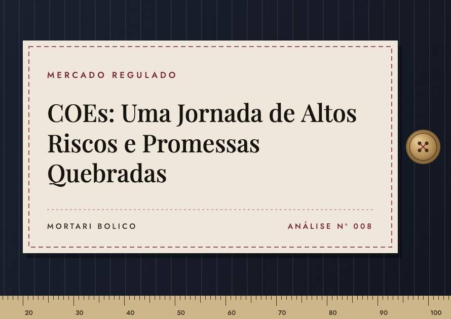 Capa do artigo: COEs: Uma Jornada de Altos Riscos e Promessas Quebradas — Mortari Bolico, Mercado regulado