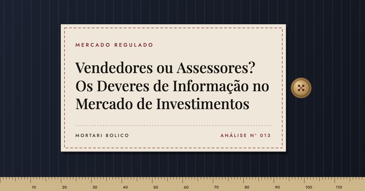 Capa do artigo: Vendedores ou Assessores? Os Deveres de Informação no Mercado de Investimentos — Mortari Bolico, Mercado regulado