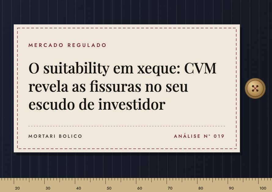 Capa do artigo: O suitability em xeque: CVM revela as fissuras no seu escudo de investidor — Mortari Bolico, Mercado regulado