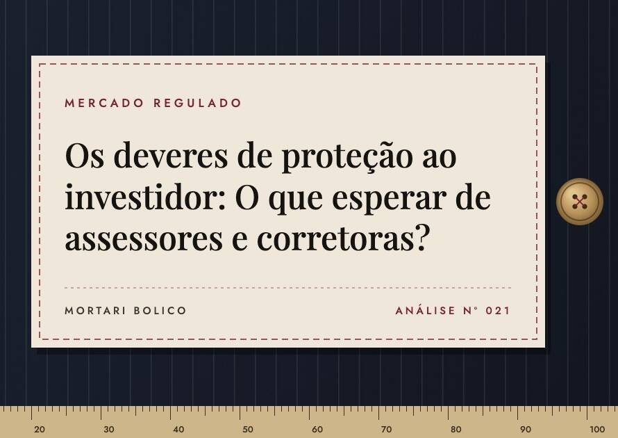 Capa do artigo: Os deveres de proteção ao investidor: O que esperar de assessores e corretoras? — Mortari Bolico, Mercado regulado