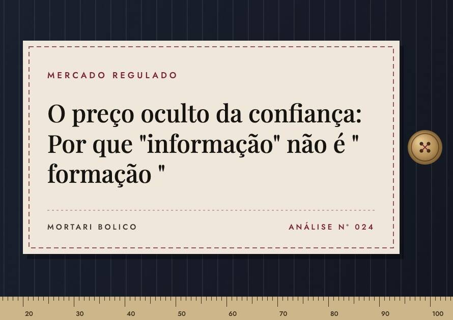 Capa do artigo: O preço oculto da confiança: Por que "informação" não é " formação " — Mortari Bolico, Mercado regulado