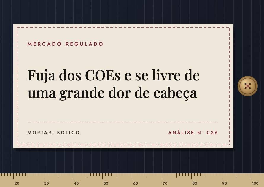 Capa do artigo: Fuja dos COEs e se livre de uma grande dor de cabeça — Mortari Bolico, Mercado regulado