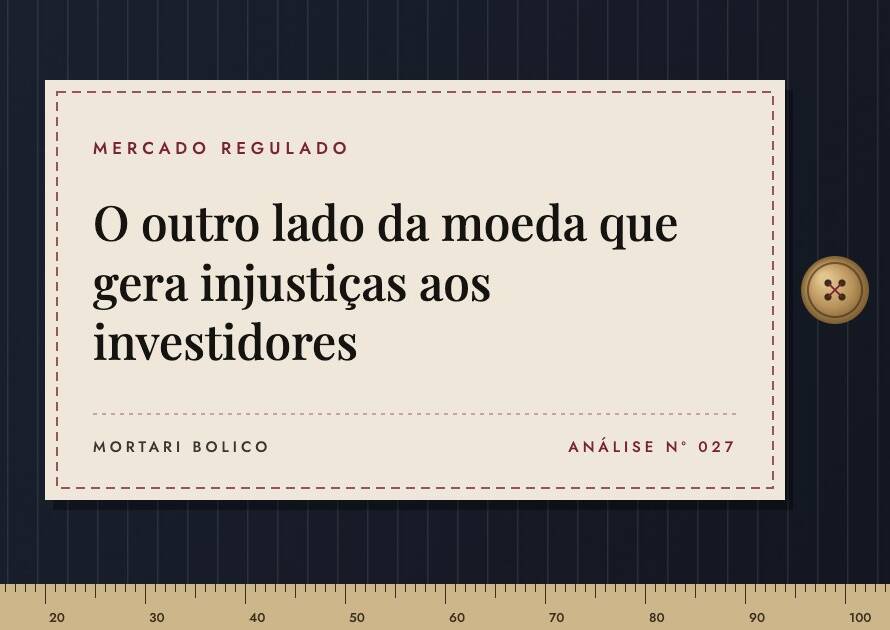 Capa do artigo: O outro lado da moeda que gera injustiças aos investidores — Mortari Bolico, Mercado regulado
