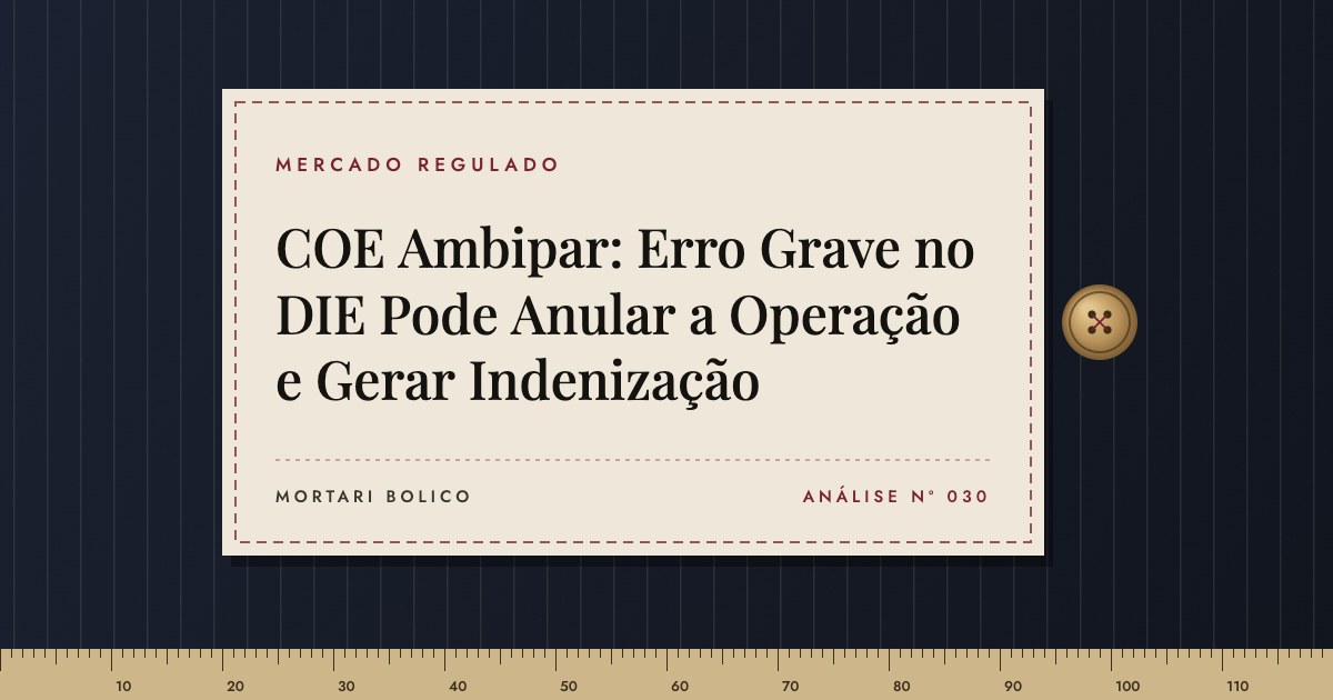 Capa do artigo: COE Ambipar: Erro Grave no DIE Pode Anular a Operação e Gerar Indenização — Mortari Bolico, Mercado regulado