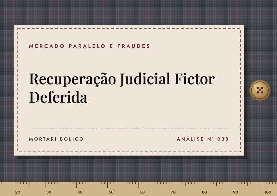 Capa do artigo: Recuperação Judicial Fictor Deferida — Mortari Bolico, Mercado paralelo e fraudes