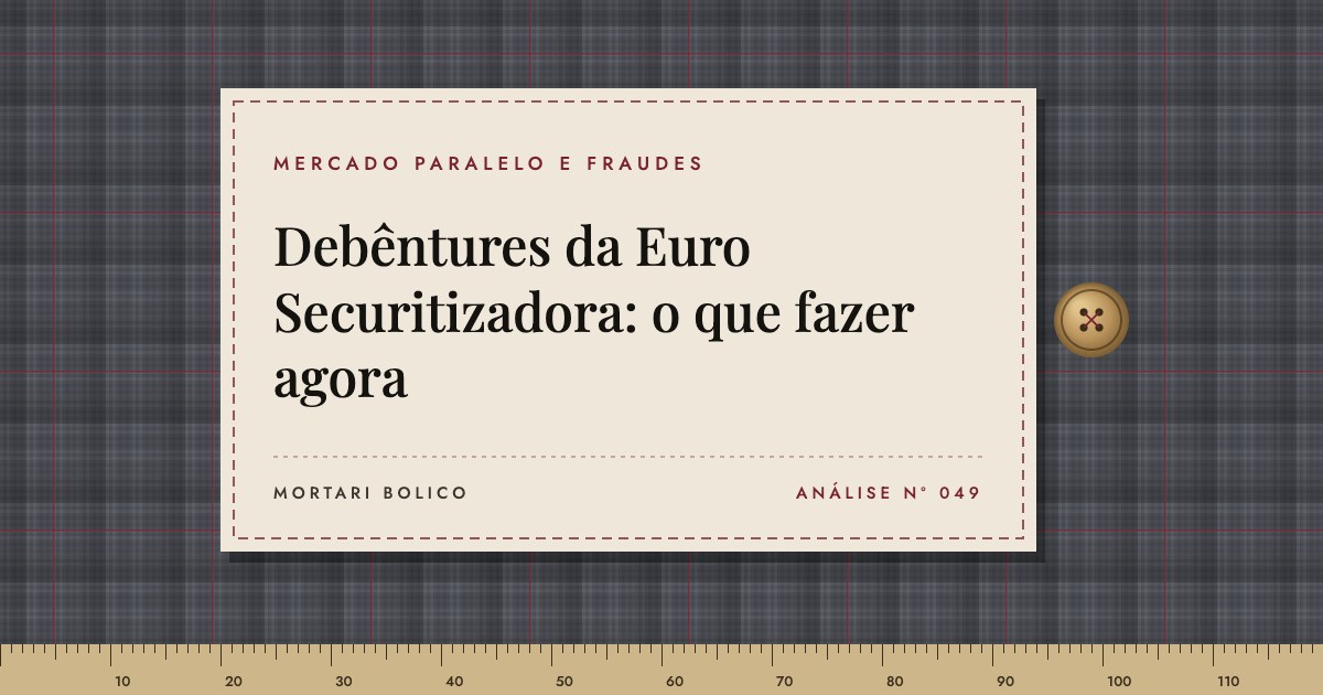 Capa do artigo: Debêntures da Euro Securitizadora: o que fazer agora — Mortari Bolico, Mercado paralelo e fraudes