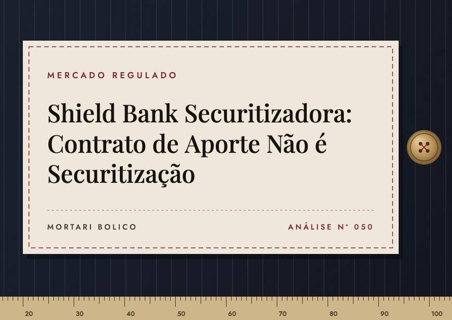 Capa do artigo: Shield Bank Securitizadora: Contrato de Aporte Não é Securitização — Mortari Bolico, Mercado regulado